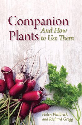Helen Philbrick, Richard B. Gregg, Richard B Gregg - Companion Plants: An A to Z for Gardeners and Farmers, Häftad