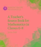 bokomslag A Teacher's Source Book for Mathematics in Classes 6 to 8