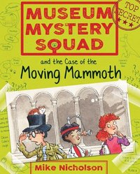 bokomslag Museum Mystery Squad and the Case of the Moving Mammoth