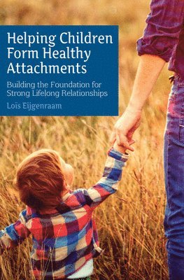 Loïs Eijgenraam, Lois Eijgenraam - Helping Children Form Healthy Attachments, Häftad