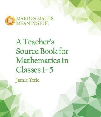 bokomslag A Teacher's Source Book for Mathematics in Classes 1 to 5