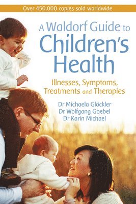 Michaela Glöckler, Wolfgang Goebel, Karin Michael - Waldorf Guide to Children's Health, Häftad