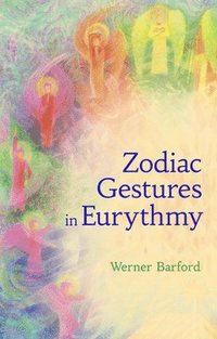 bokomslag The Zodiac Gestures in Eurythmy