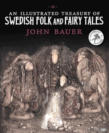 John Bauer - Illustrated Treasury of Swedish Folk and Fairy Tales, Inbunden