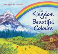 bokomslag The Kingdom of Beautiful Colours: A Picture Book for Children