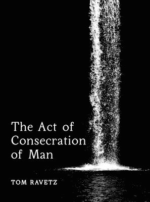Tom Ravetz - Act of Consecration of Man, Häftad