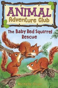 bokomslag The Baby Red Squirrel Rescue (Animal Adventure Club 3)