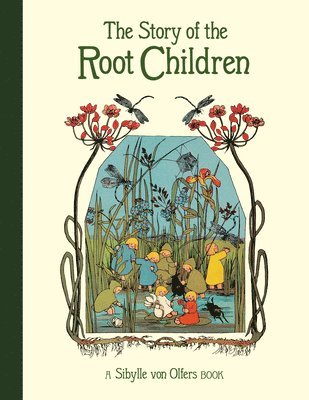 Sibylle von Olfers, Sibylle Von Olfers - Story of the Root Children, Inbunden