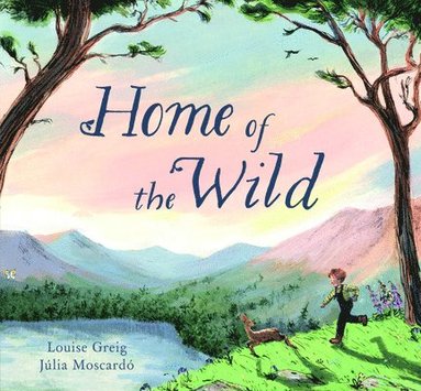 Louise Greig - Home of the Wild, Inbunden