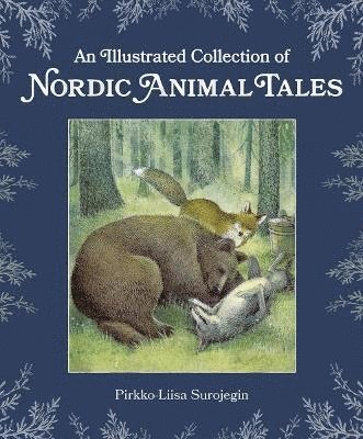 Pirkko-Liisa Surojegin - Illustrated Collection of Nordic Animal Tales, Inbunden