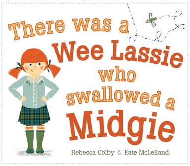 Rebecca Colby - There Was a Wee Lassie Who Swallowed a Midgie, Häftad
