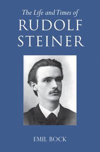 bokomslag The Life and Times of Rudolf Steiner