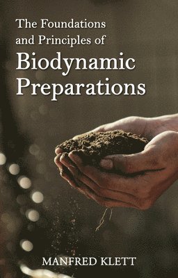 The Foundations and Principles of Biodynamic Preparations 1