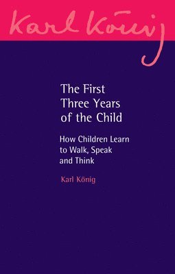 Karl König, Karl Konig, Jan Goeschel - First Three Years of the Child, Häftad