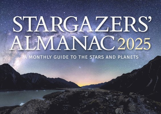 Stargazers' Almanac: A Monthly Guide to the Stars and Planets: 2025 1