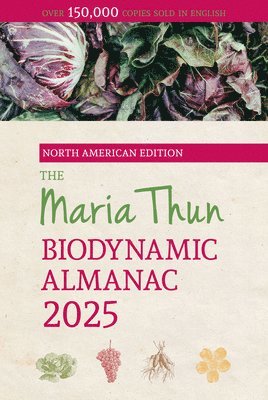 The North American Maria Thun Biodynamic Almanac: 2025 1