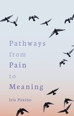 Pathways from Pain to Meaning