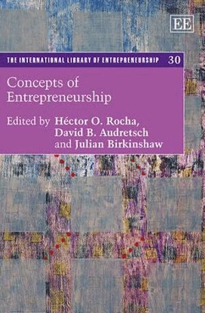 Héctor O. Rocha, David B. Audretsch, Julian Birkinshaw - Concepts of Entrepreneurship, Inbunden