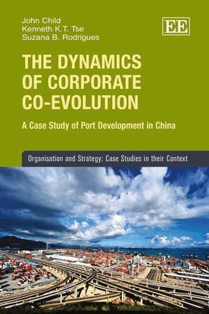John Child, Kenneth K.-T. Tse, Suzana B. Rodrigues - Dynamics of Corporate Co-evolution, Häftad