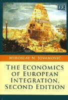 Miroslav N. Jovanović - Economics of European Integration, Second Edition, Häftad