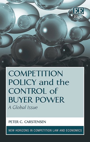 Peter C. Carstensen - Competition Policy and the Control of Buyer Power, Inbunden