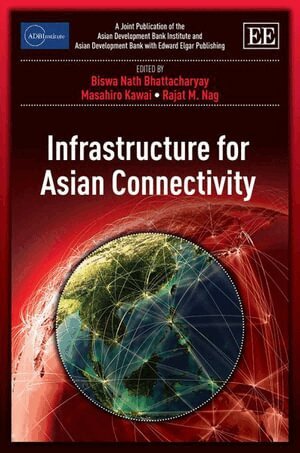 Biswa Nath Bhattacharyay, Masahiro Kawai, Rajat M. Nag - Infrastructure for Asian Connectivity, Häftad