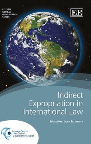 Sebastián López Escarcena - Indirect Expropriation in International Law, Inbunden