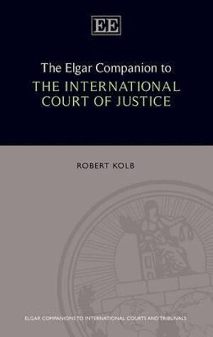 Robert Kolb - Elgar Companion to the International Court of Justice, Inbunden