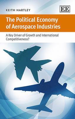 Keith Hartley - Political Economy of Aerospace Industries, Inbunden