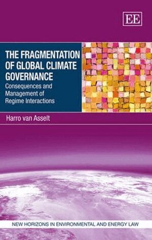 Harro van Asselt - Fragmentation of Global Climate Governance, Inbunden