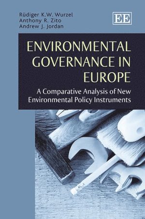 Rüdiger K.W. Wurzel, Anthony R. Zito, Andrew J. Jordan, Rudiger K.W. Wurzel - Environmental Governance in Europe, Häftad