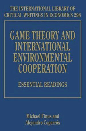 Michael Finus, Alejandro Caparrós - Game Theory and International Environmental Cooperation, Inbunden