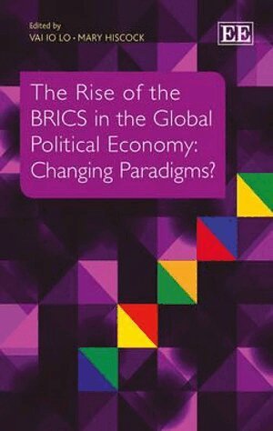 Vai Io Lo, Mary Hiscock - Rise of the BRICS in the Global Political Economy, Inbunden