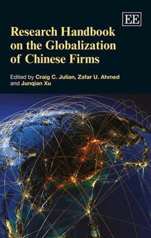 Craig C. Julian, Zafar U. Ahmed, Junqian Xu - Research Handbook on the Globalization of Chinese Firms, Inbunden
