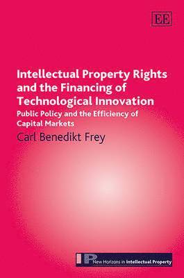 Intellectual Property Rights and the Financing of Technological Innovation 1