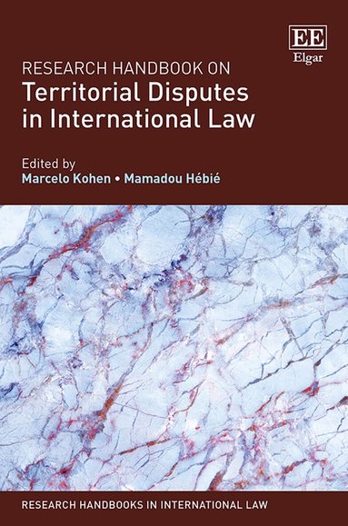 Marcelo G. Kohen, Mamadou Hébié - Research Handbook on Territorial Disputes in International Law, Inbunden