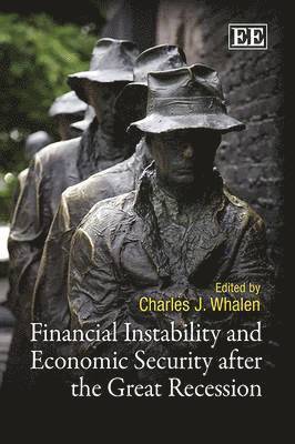 Charles J. Whalen - Financial Instability and Economic Security after the Great Recession, Häftad