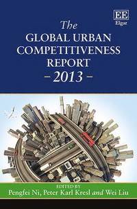 bokomslag The Global Urban Competitiveness Report  2013
