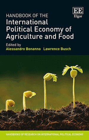 Alessandro Bonanno, Lawrence Busch - Handbook of the International Political Economy of Agriculture and Food, Inbunden