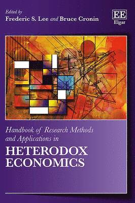 Frederic S. Lee, Bruce Cronin - Handbook of Research Methods and Applications in Heterodox Economics, Inbunden