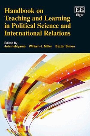 John Ishiyama, William J. Miller, Eszter Simon - Handbook on Teaching and Learning in Political Science and International Relations, Inbunden