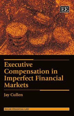 Jay Cullen - Executive Compensation in Imperfect Financial Markets, Inbunden