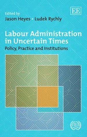 Jason Heyes, Ludek Rychly - Labour Administration in Uncertain Times, Inbunden