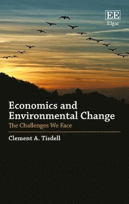 Clement A. Tisdell - Economics and Environmental Change, Inbunden