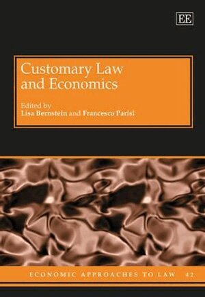 Lisa Bernstein, Francesco Parisi - Customary Law and Economics, Inbunden