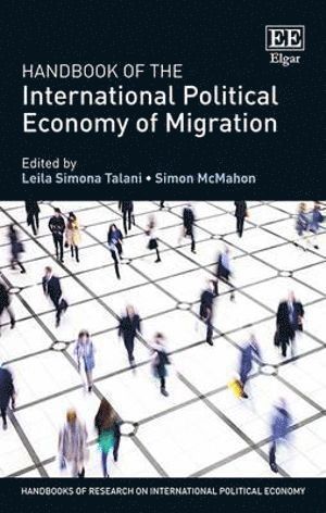 Leila Simona Talani, Simon McMahon - Handbook of the International Political Economy of Migration, Inbunden