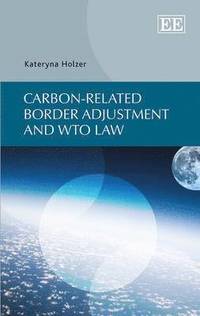 bokomslag Carbon-related Border Adjustment and WTO Law