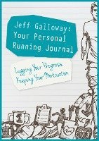 Jeff Galloway - Jeff Galloway: Your Personal Running Journal: Logging Your Progress, Keeping Your Motivation, Häftad