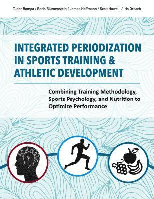 Scott Howell, Tudor O. Bompa, Tudor Bompa, Boris Blumenstein - Integrated Periodization in Sports Training & Athletic Development, Häftad