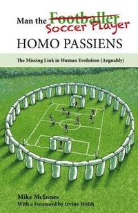 bokomslag Man the Soccer Player--Homo Passiens: The Missing Link in Human Evolution (Arguably)